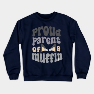 Proud Parent of a Muffin! Crewneck Sweatshirt